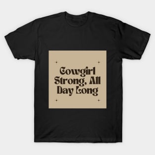 Cowgirl Strong, All Day Long T-Shirt